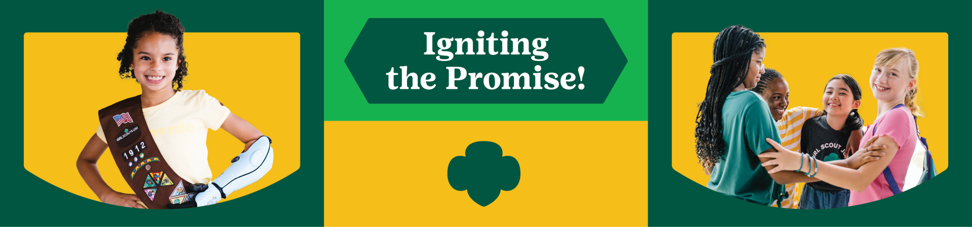  Two Girl Scout Brownies stand arm in arm on the left, in the middle there is text that says "Igniting the Promise" and to the right there is a trefoil. 