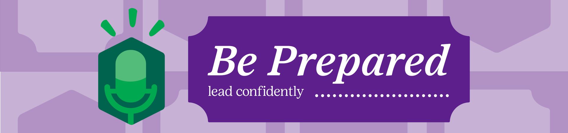  A microphone illustration next to the words "Be Prepared: Lead Confidently" 